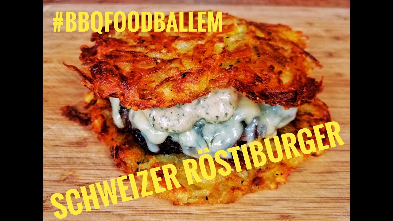 Schweizer Röstiburger mit Gruyere Haube - #BBQFoodballEM - Schweiz ...