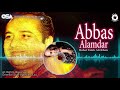 Abbas alamdar  rahat fateh ali khan  complete full version  official  osa worldwide