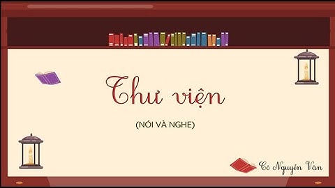 Bài 15: Thư viện (Nói và nghe) - Tiếng Việt 3 - Kết nối tri thức với cuộc sống [OLM.VN]