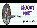 Bloody mary  draw my life horror story