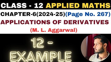 12Example l Chapter6 l APPLICATIONS OF DERIVATIVES l Class 12th Applied Maths l M L Aggarwal 2024-25