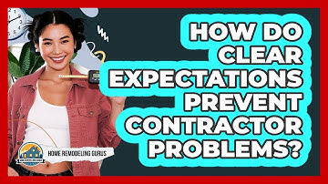 How Do Clear Expectations Prevent Contractor Problems?