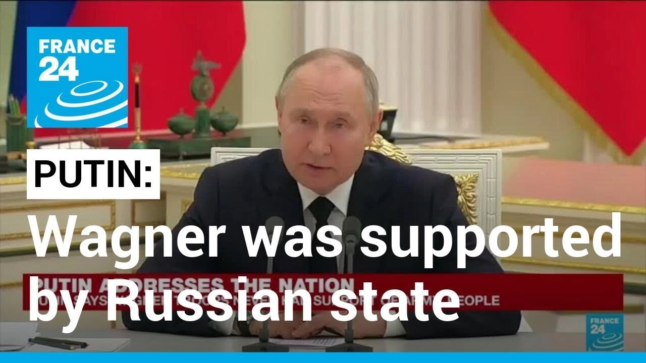 Putin says Wagner militia was entirely supported by Russian state • FRANCE 24 English