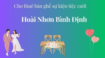 Cho thuê bàn ghế sự kiện tiệc cưới Hoài Nhơn Bình Định