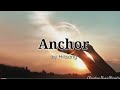 Anchor by Hillsong Worship Lyric Video