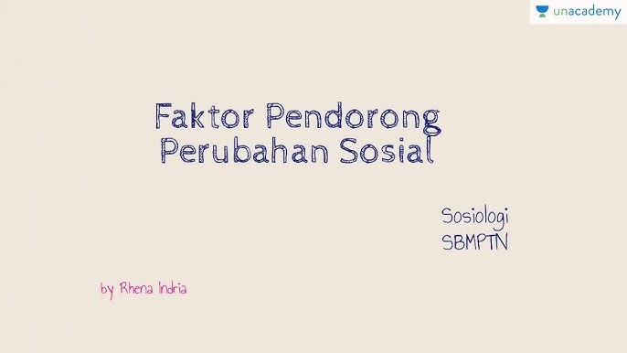 Faktor Pendorong Perubahan Sosial Sosiologi Sbmptn Un Sma Youtube