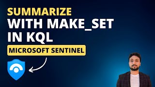 Summarize with make_set in KQL