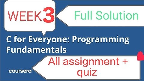 Coursera : C for everyone : programming fundamentals : week - 3_Full solution_cheak discription box🙏