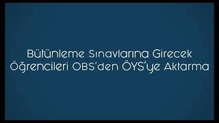 8. Bütünleme Sınavlarında Obsden Öysye Toplu Halde Öğrenci Aktarma