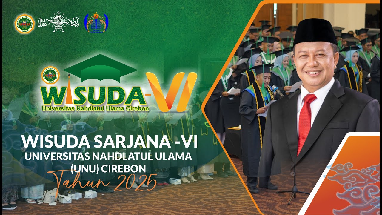 LIVE SIDANG SENAT TERBUKA WISUDA KE 6 UNIVERSITAS NAHDLATUL ULAMA CIREBON 15 FEBRUARI 2025