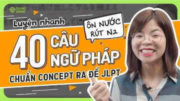#1 Ôn nước rút N2: Chữa nhanh 40 câu ngữ pháp N2