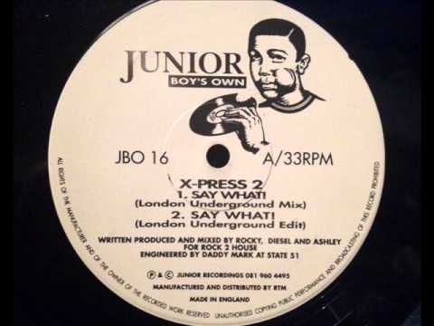 X-Press 2 - Say What! (London Underground Mix)