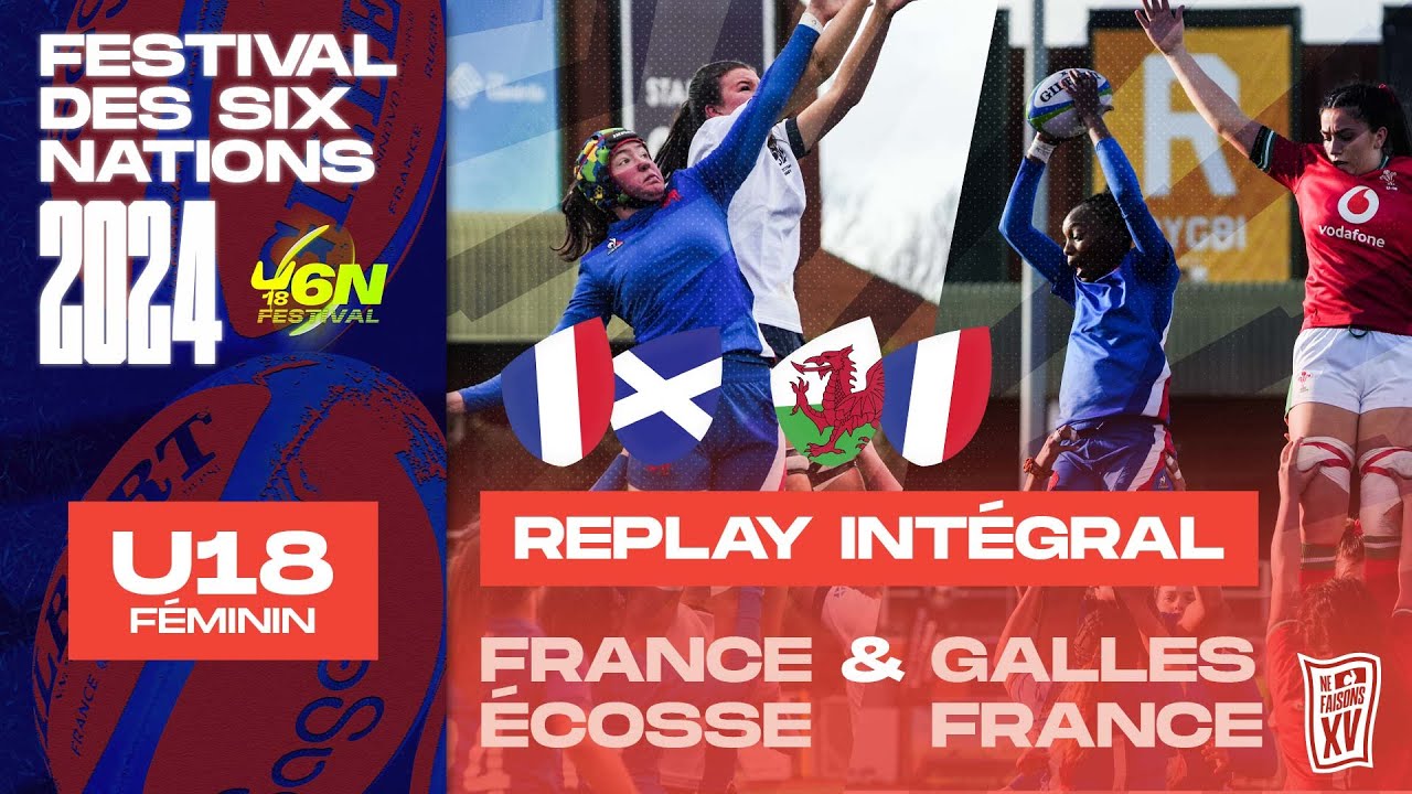 [REPLAY] Festival des Six Nations Féminin U18 2024  - France/Écosse &amp; Galles/France - Match complet