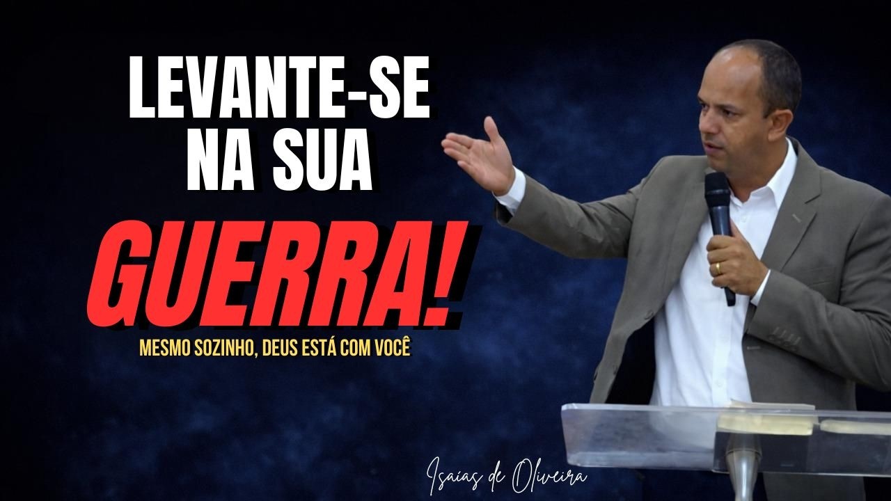 🔥 MESMO SOZINHO, DEUS TE GUARDA – LEVANTE SE NA SUA GUERRA! | Pr.Isaías de Oliveira – Pregação 2026