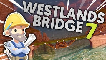 WESTLANDS BRIDGE 7 TANK TRUCK TUTORIAL! BRIDGE CONSTRUCTOR
