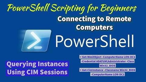 Module 06-Lesson 2.2: Querying Instances | Connecting to Remote Computers | Using CIM Sessions