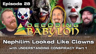 Nephilim Looked Like Clowns with @uconspiracy  Part 1 - Decoding Babylon Episode 28