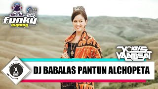 DJ BABALAS PANTUN ALCHOPETA X FUNKY KUPANG 2023 (YONIS VAN BEAT X DJ DABEL X DJ AVATAR)!!!