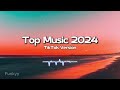 Trending songs 2024  tiktok music 2024  best tiktok songs 2024