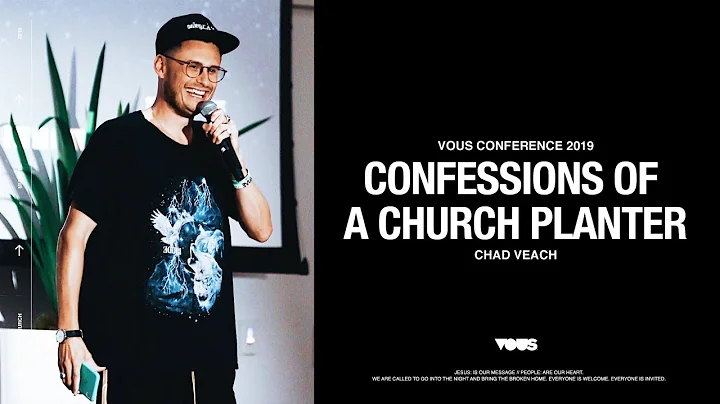 Chad Veach  VOUS Conference 2019: Confessions of a Church Planter