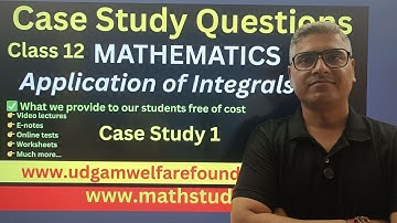 Case Study Based Questions Class 12 Maths, case study questions Application of Integrals ,Case 01