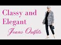 Effortlessly Chic: How to Style Classy and Elegant Jeans Outfits