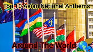 Top ten Asian National Anthems From Around The World With a brief history | Global countdown