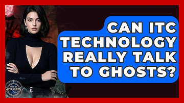 Can ITC Technology Really Talk To Ghosts? - Inside the Supernatural