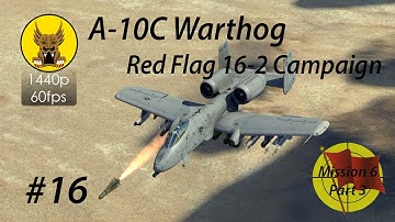 DCS: A-10C Warthog - Red Flag 16-2 Campaign #16 - Ground Attack and MiG Defense