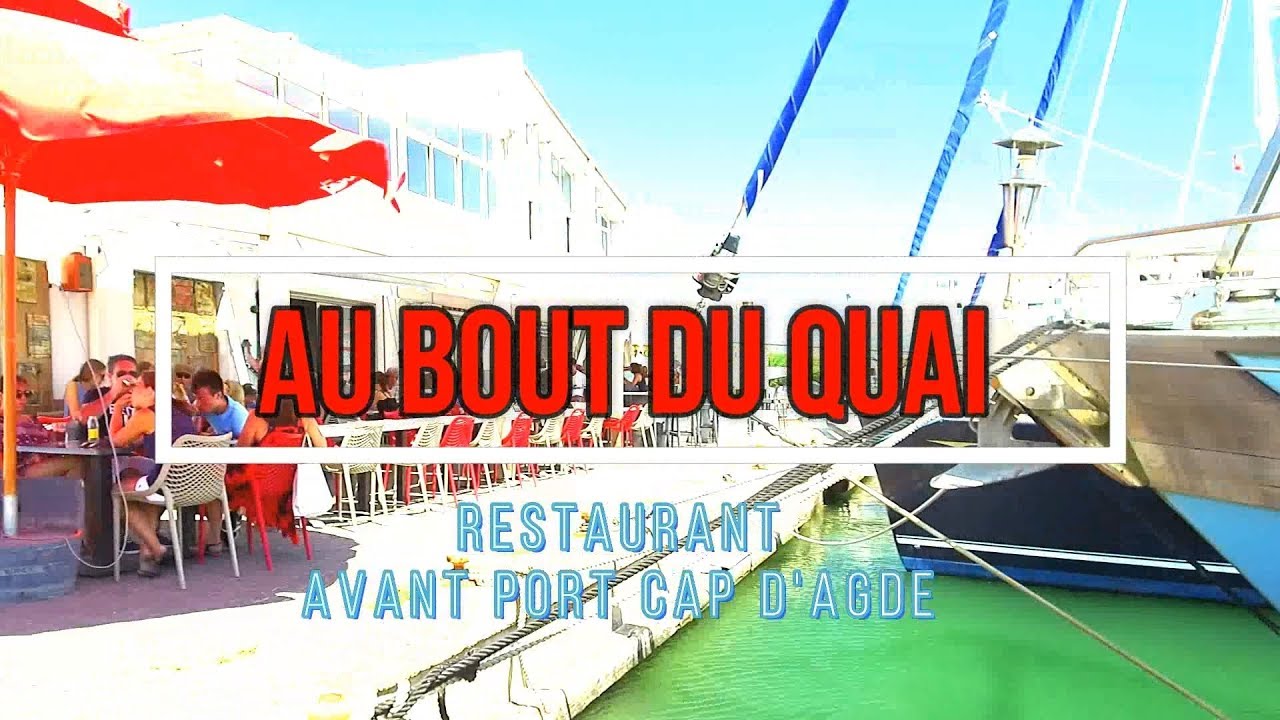 Restaurant Au bout du quai - Avant port - Cap d'Agde - YouTube