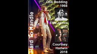 Courtney Hadwin  2018  - Etta James 1993 - Otis Redding 1968 - Hard to Handle