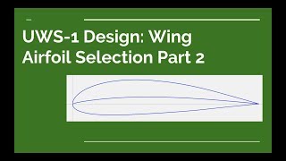 UWS-1 Design: Wing Airfoil Selection Part 2