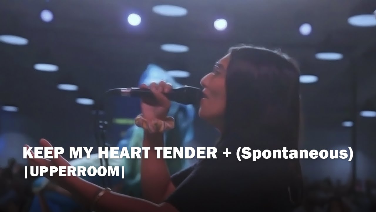Keep My Heart Tender + (Spontaneous) - UPPERROOM