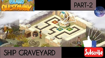 Island Questaway | Walkthrough | gameplay | Ship Graveyard | Part -2