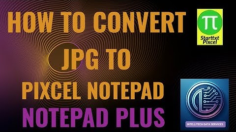 Get Jpeg to Notepad Plus .wrt and Jpeg to Pixcel Notepad. nts, Jpeg to Rtx Notepad. rtx Conversion