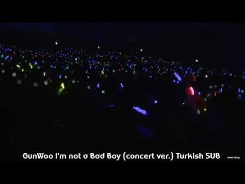 GunWoo-I'm not a Bad Boy (concert ver.) Türkçe Altyazılı [TUR SUB]