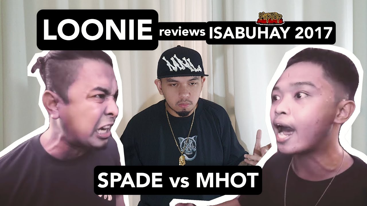 LOONIE | BREAK IT DOWN: Rap Battle Review E128 | ISABUHAY 2017: SPADE vs MHOT