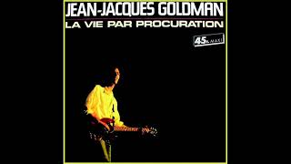 Jean-Jacques Goldman - La Vie par procuration (Longue Version)Remastering