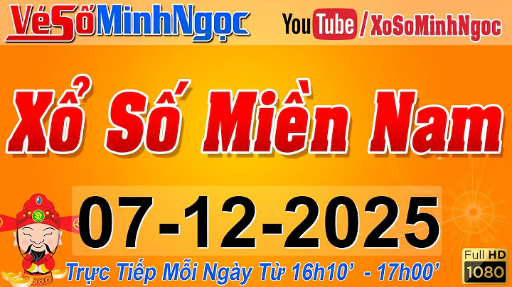 XSMN Minh Ngọc - Trực tiếp Xổ Số Miền Nam - KQXS Miền Nam ngày 07/12/2025, KQXS Hôm Nay, XSTT, XSKT