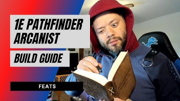 1E Pathfinder Arcanist Guide - Feats