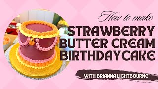 How to make a strawberry buttercream cake ￼| 30th Birthday | Baking with Brianna 
