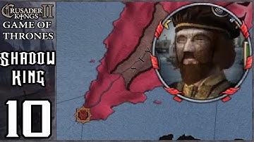 CK2: Game of Thrones - Shadow King #10 - Seizing Control