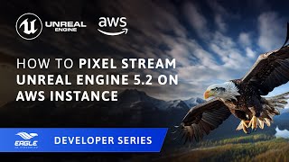 How to Pixel Stream Unreal Engine 5.2 on AWS Instance (Windows)