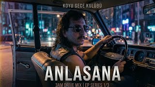 Anlasana - 3Am Drive Mix Kgk