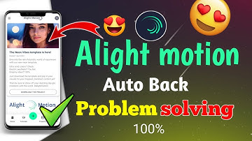 🔥 Alight Motion Auto Back Problem - Alight motion Crash Fix