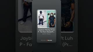 Jayblock Westley ft Luh P - Far from Ahead ( Prod by Hozay Beats) 