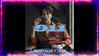 911 Feat Jackson Wang (DINO EDM X TRAP)