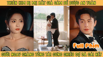 Thiên Kim Bị Mẹ Bắt Giả Câm Để Được An Toàn - Cưới Ngay Chàng Tổng Tài Cưng Chiều Vợ Và Cái Kết
