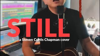 STILL ~ a Steven Curtis Chapman cover