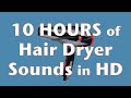 10 Hours of Relaxing Hair Dryer Sound in HD ASMR Tinnitus White Noise for Sleep